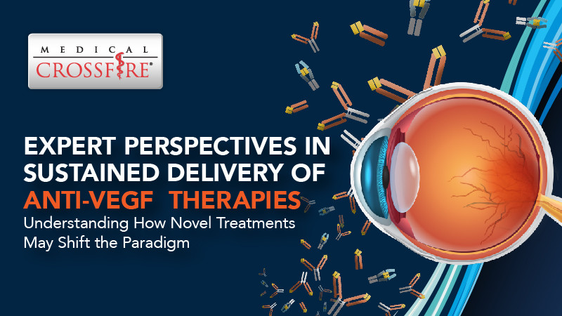 Medical Crossfire®: Expert Perspectives in Sustained Delivery of Anti-VEGF Therapies – Understanding How Novel Treatments May Shift the Paradigm Banner